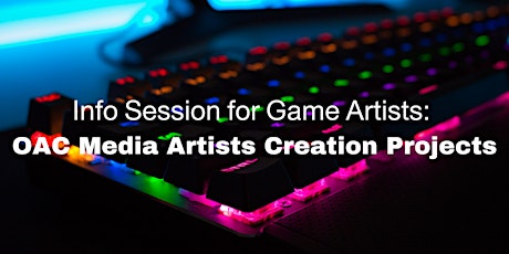 Info Session for Game Artists: OAC Media Artists Creation Projects