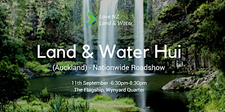 Land & Water Hui - Auckland (NZ Roadshow) primary image
