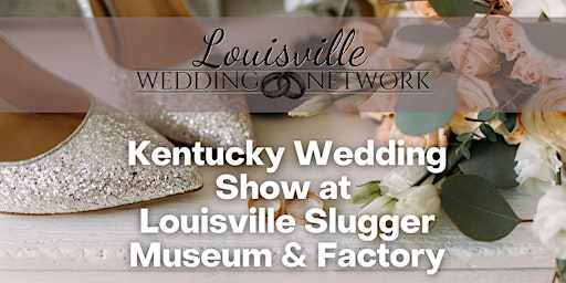 Kentucky Wedding Show at Louisville Slugger Museum & Factory