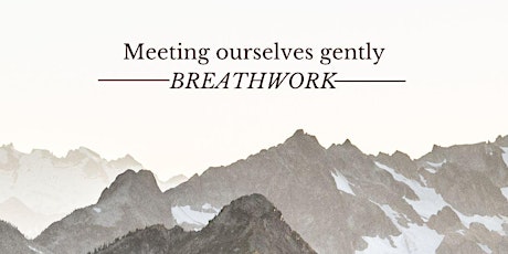 Breathwork: Meeting Ourselves Gently
