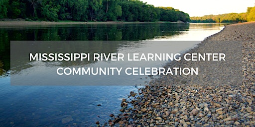 Mississippi River Learning Center Community Celebration