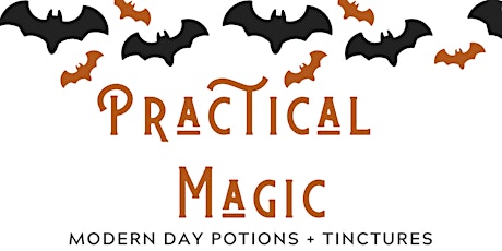 Practical Magic - Modern Day Potions + Tinctures - SLC