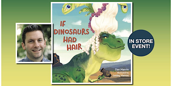 If Dinosaurs Had Hair Storytime with Dan Marvin