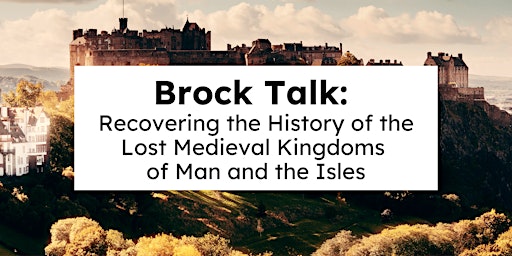 Recovering the History of the Lost Medieval Kingdoms of Man and the Isles