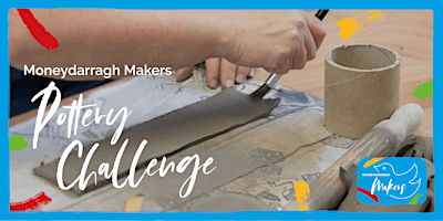 Moneydarragh Makers Pottery Challenge