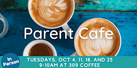 IN PERSON: Parent Cafe
