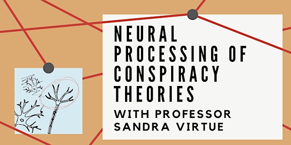 Neural Processing of Conspiracy Theories with Prof. Sandra Virtue