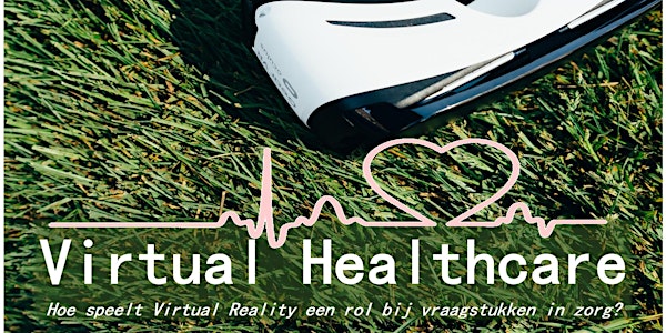 Virtual Healthcare - Hoe speelt VR een rol bij vraagstukken in zorg?