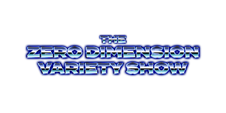 The Zero Dimension Variety Show