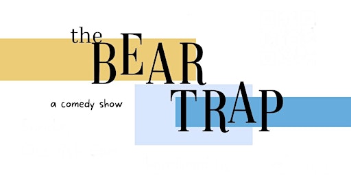THE BEAR TRAP - A Comedy Showcase at UnderBar