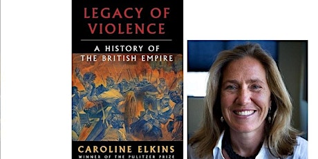 Talk w/ Caroline Elkins: "Legacy of Violence: A History of British Empire"