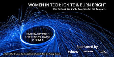 Women in Tech: Ignite & Burn Bright - How to Stand Out and Be Recognized