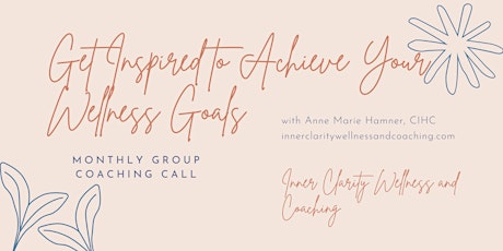 Get Inspired to Achieve Your Wellness Goals: Group Coaching Call