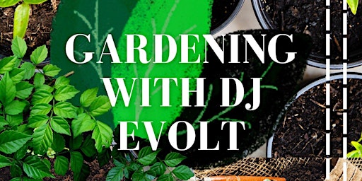Gardening with DJ Evol-T
