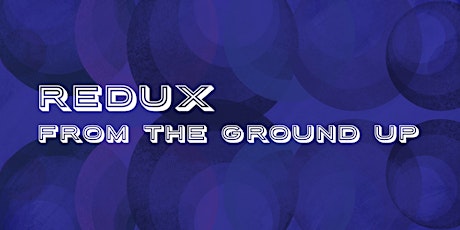 Redux from the Ground Up