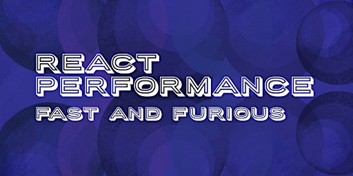 React Performance: Fast and Furious