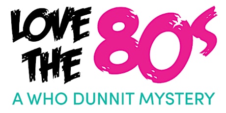 Love the 80s: A Whodunnit Mystery