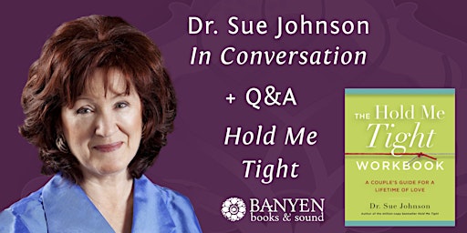 Dr. Sue Johnson ~ Hold Me Tight: A Couple's Guide to a Lifetime of Love