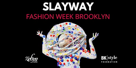 Slayway Presented by Fashion Week Brooklyn primary image