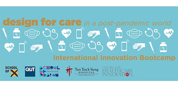 Design for Care in a Post-pandemic World: International Innovation Bootcamp