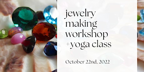 Jewelry Making Workshop + Yoga Class