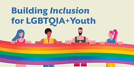 Building Inclusion for LGBTQIA+ Youth