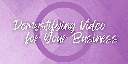 Demystifying Video for Your Business