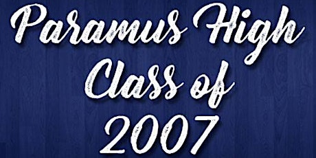 Paramus High School Class of 2007 10 Year Reunion primary image