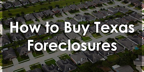 How to Buy Texas Foreclosures event - Dallas, Tx **LIVE** primary image
