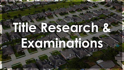 Title Research & Examinations event - Dallas, Tx **LIVE**  primary image