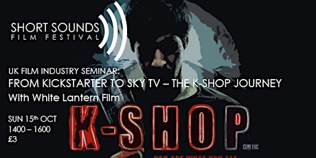 SEMINAR: 'FROM KICKSTARTER TO TV' with White Lantern Film (K-Shop)  primary image