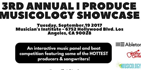 I Produce Musicology Showcase (Musician's Institute & LAFS Only)