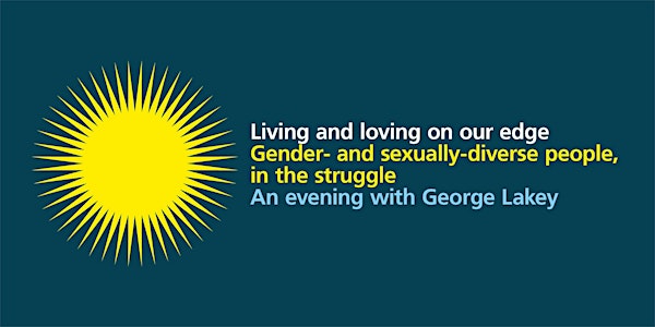 Living & loving on our edge - an evening with George Lakey
