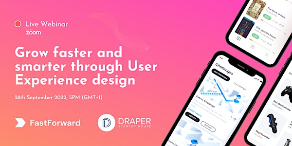 Grow faster and smarter through User Experience design by DSH & FastForward