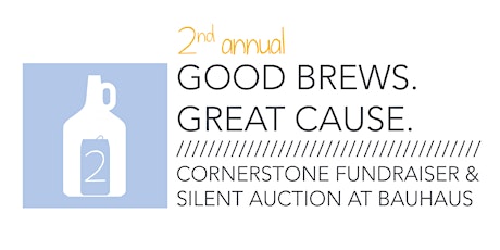 Good Brews. Great Cause. Cornerstone Fundraiser & Silent Auction at Bauhaus primary image
