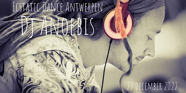 Ecstatic Dance Antwerpen * Dj Anoebis