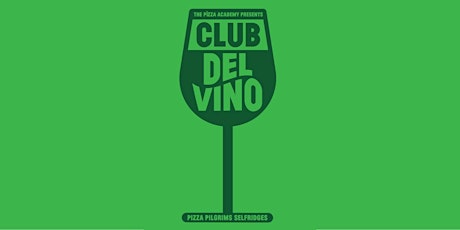 Pizza Pilgrims Academy Presents: Club Del Vino