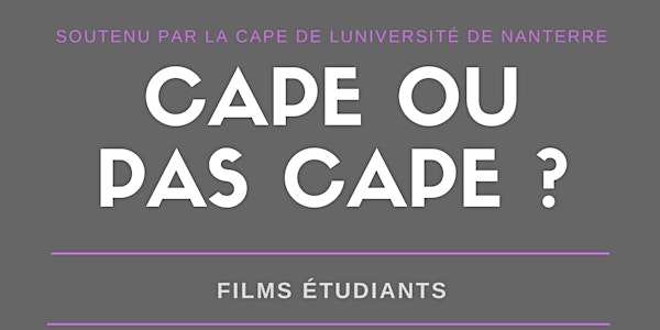 CAPE ou pas CAPE ? Projections de court-métrages étudiants