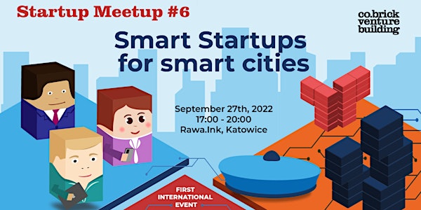 Startup Meetup #6: Smart startups for smart cities