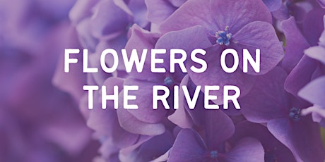 Flowers on the River 2022