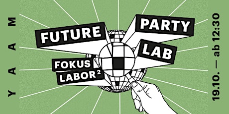 Hauptbild für Future Party Lab - Fokuslabor Teil 2
