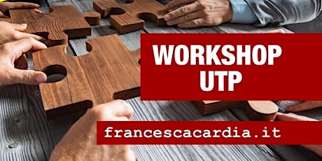 WORKSHOP UTP - gratuito - francescacardia.it