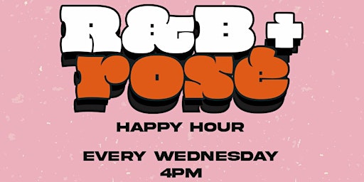 R&B + Rosé Happy Hour