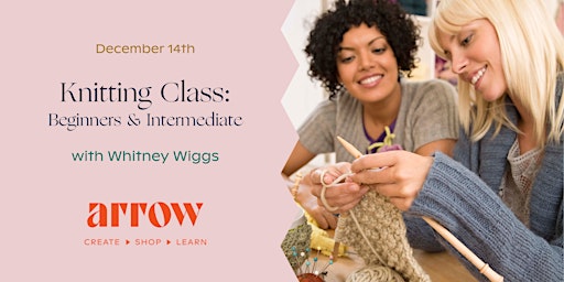 Knitting Class for Beginners and Intermediates