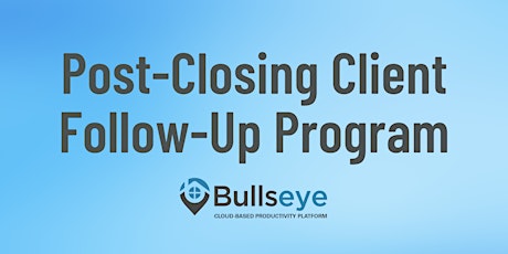Features and Benefits of the Post-Closing Client Follow-up Program