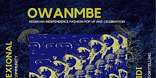 Owanmbe - A Nigeriance Independence Fashion Pop Up and Celebration