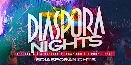 Image principale de Diaspora Nights (Afrobeats, Afrohouse, + Amapiano)FREE ENTRY with ticket