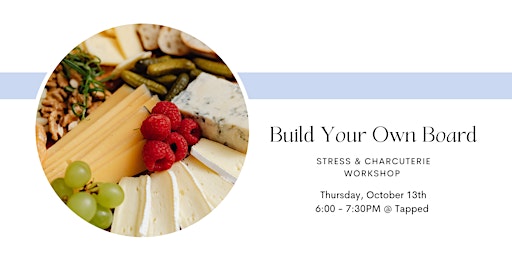 Build Your Own Board: Stress & Charcuterie Workshop