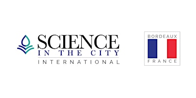 Hauptbild für Science in the City - International - USA - Bordeaux, France