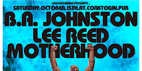 Lou Molinaro Presents. BA JOHNSTON/LEE REED/MOTHERHOOD @ Corktown -10/15/22